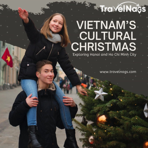 Experience the magic of Vietnam’s Cultural Chris...