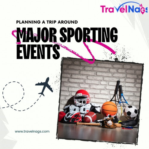 Planning a trip around major sporting events?  

...